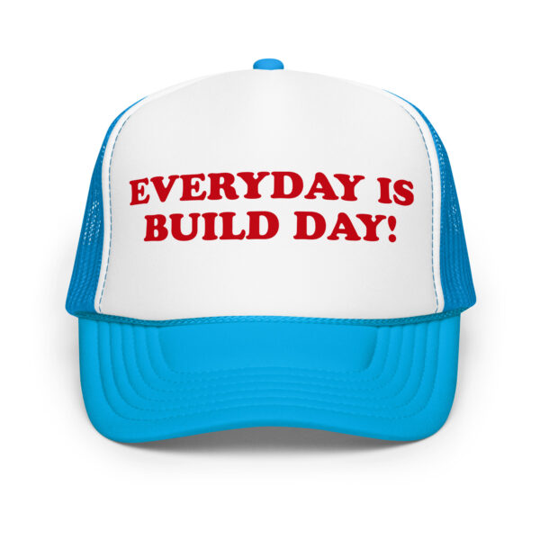 Everyday Is Build Day foam trucker hat